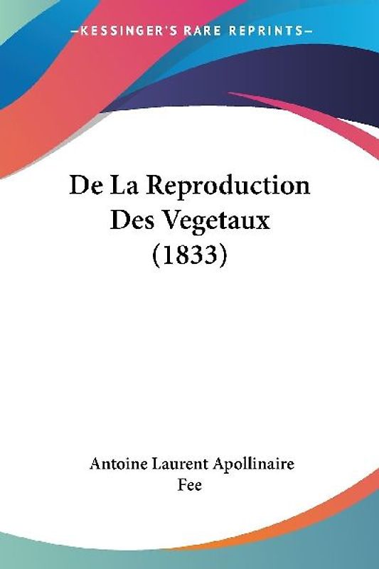 De La Reproduction Des Vegetaux (1833)