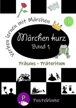 Märchen kurz, Band 1: Verben lernen mit Märchen (Präsens / Präteritum)