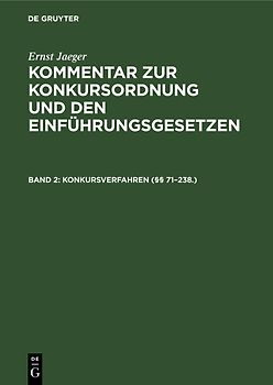 Ernst Jaeger: Kommentar zur Konkursordnung und den Einführungsgesetzen / Konkursverfahren (§§ 71–238.)