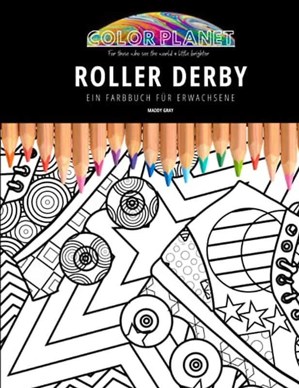 ROLLER DERBY: EIN FARBBUCH FÜR ERWACHSENE: Ein fantastisches Malbuch für Roller Derby für Erwachsene