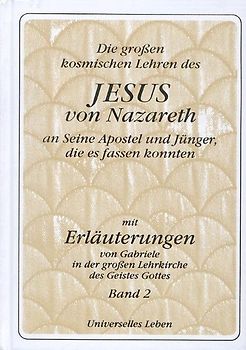 Die grossen kosmischen Lehren des Jesus von Nazareth an Seine Apostel....