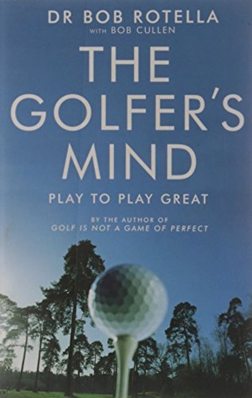 The Golfer's Mind - Dr Bob Rotella