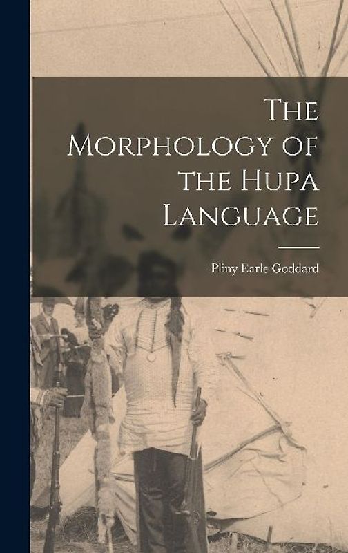 The Morphology of the Hupa Language
