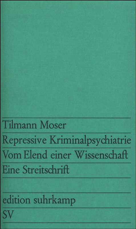 Repressive Kriminalpsychiatrie. Vom Elend einer Wissenschaft