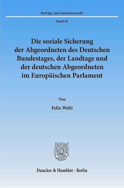 Die soziale Sicherung der Abgeordneten des Deutschen Bundestages, der Landtage und der deutschen Abgeordneten im Europäischen Parlament.