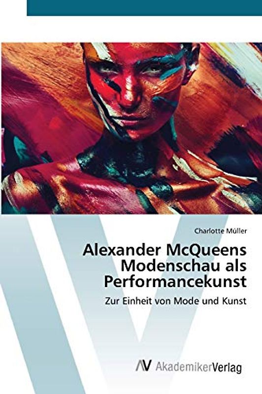 Alexander McQueens Modenschau als Performancekunst: Zur Einheit von Mode und Kunst