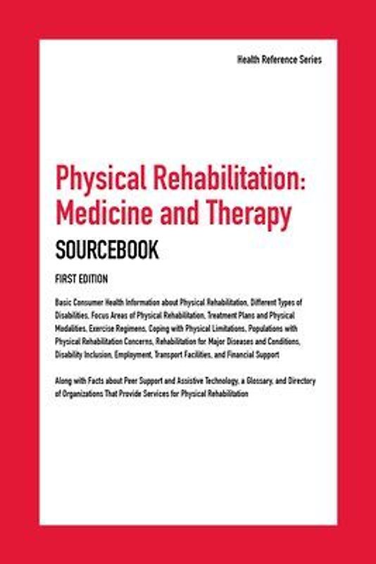 Physical Rehabilitation, Medicine and Therapy Sourcebook, 1st Edition