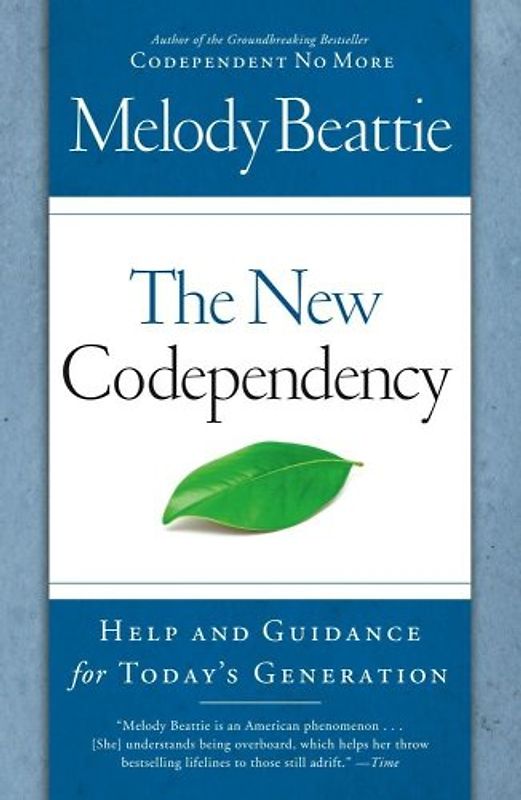 The New Codependency: Help and Guidance for Today's Generation - Melody Beattie