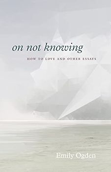 On Not Knowing
