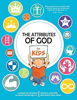 The Attributes of God for Kids: A devotional for parents and kids ages 4-11.