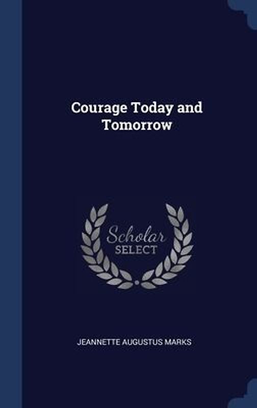Courage Today and Tomorrow