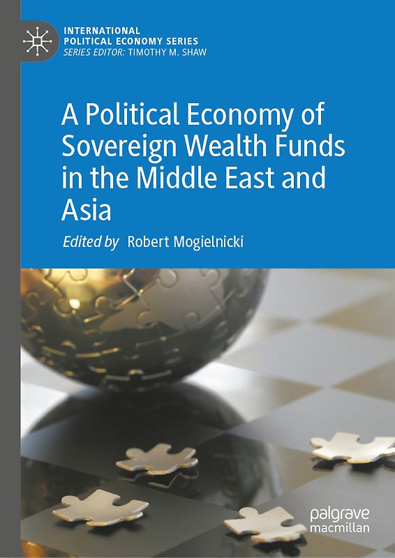 A Political Economy of Sovereign Wealth Funds in the Middle East and Asia