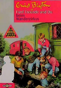 Die fünf Freunde und Du. Mitdenk-Abenteuer / ... beim Wanderzirkus
