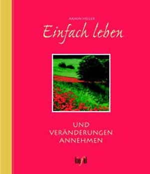 Einfach leben und Veränderungen annehmen