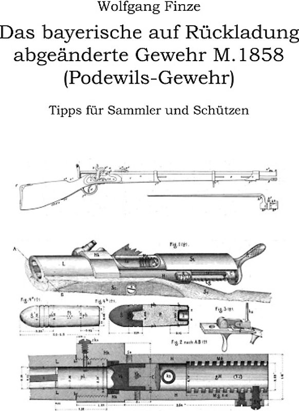 Das bayerische auf Rückladung abgeänderte Gewehr M.1858 (Podewils-Gewehr)