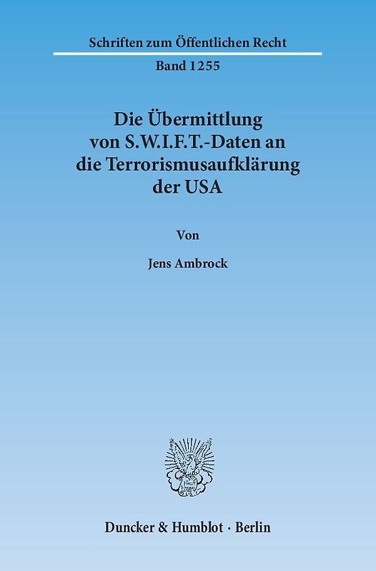 Die Übermittlung von S.W.I.F.T.-Daten an die Terrorismusaufklärung der USA.