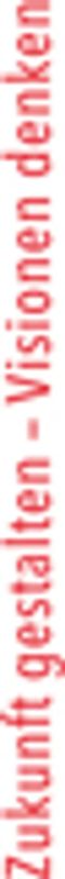 Zukunft gestalten - Visionen denken