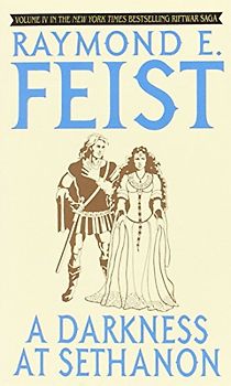 A Darkness at Sethanon: Volume IV in the Riftwar Saga - Raymond Feist