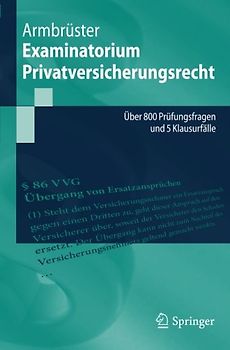 Examinatorium Privatversicherungsrecht. Über 800 Prüfungsfragen und 5 Klausurfälle