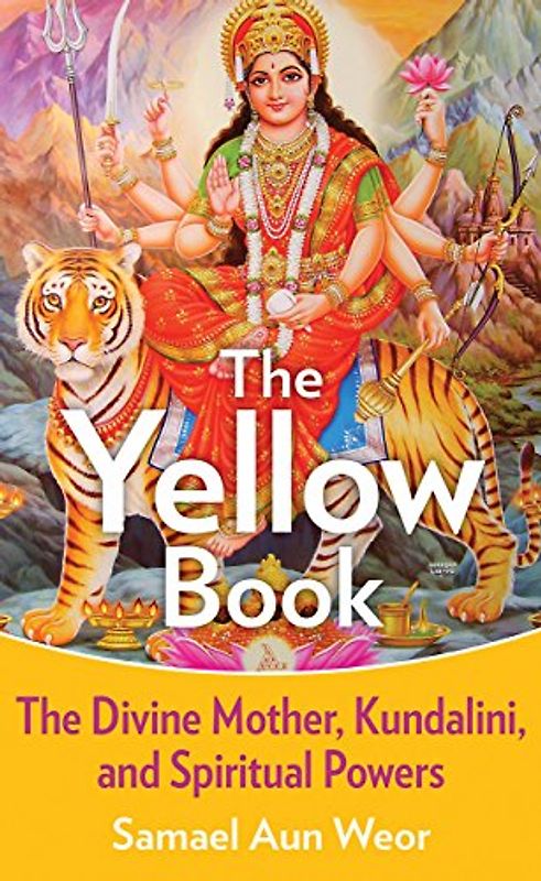 Yellow Book: The Divine Mother, Kundalini, and Sexual Yoga: The Divine Mother, Kundalini, and Spiritual Powers