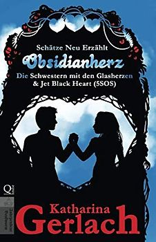Obsidianherz: Die Schwestern mit den Glasherzen & Jet Black Heart (5SOS) (Schätze Neu Erzählt, Band 12)