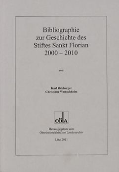 Bibliographie zur Geschichte des Stiftes Sankt Florian 2000 - 2010