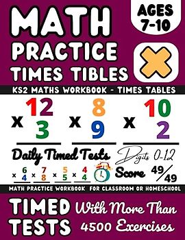 Times Tables Workbook, Ks2 Maths Workbook Year 3, 4 , 5, Maths Book for 7-10 Year Olds: Multiplication Practice Book, Digits 0-12, Timed Tests