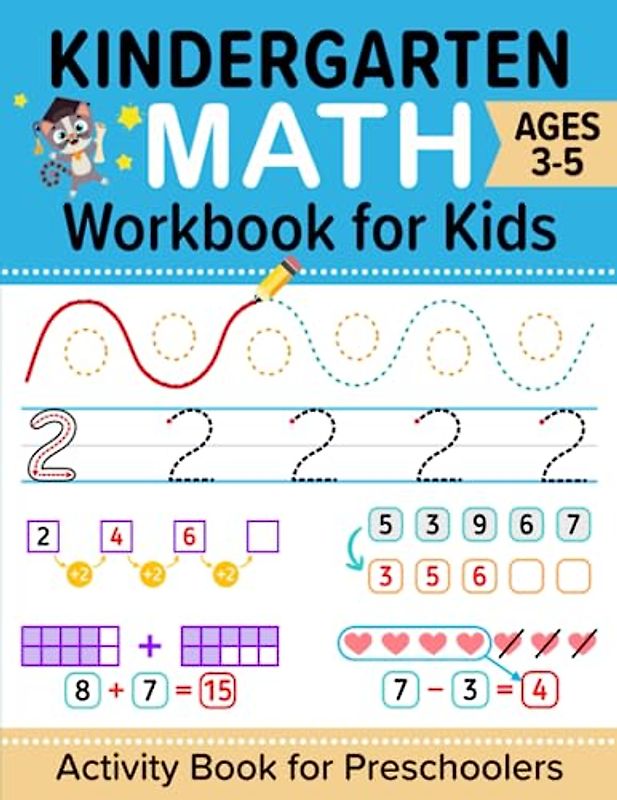 Kindergarten Math Workbook: Math Activity Book for Preschoolers and Kids Ages 3-5 | Pen Control, Learn to Trace Numbers, Counting, Addition, Subtraction & Mathematics Games for Preschool