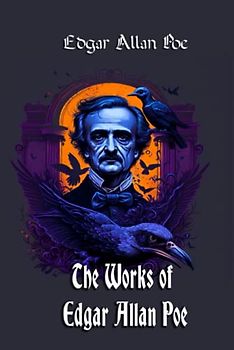 The Works of Edgar Allan Poe: Volume 1