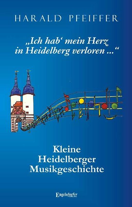 Ich hab‘ mein Herz in Heidelberg verloren ...