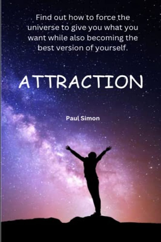 ATTRACTION. Find out how to force the universe to give you what you want while also becoming the best version of yourself.