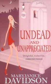 Undead and Unappreciated (Undead Series) - Mary Janice Davidson