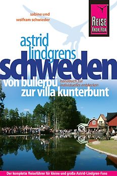 Reise Know-How Astrid Lindgrens Schweden - von Bullerbü zur Villa Kunterbunt