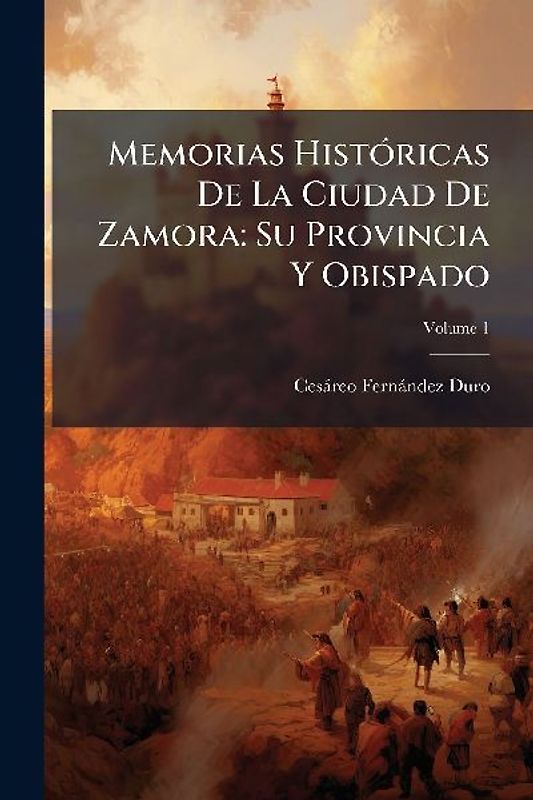 Memorias HistÃ3ricas De La Ciudad De Zamora