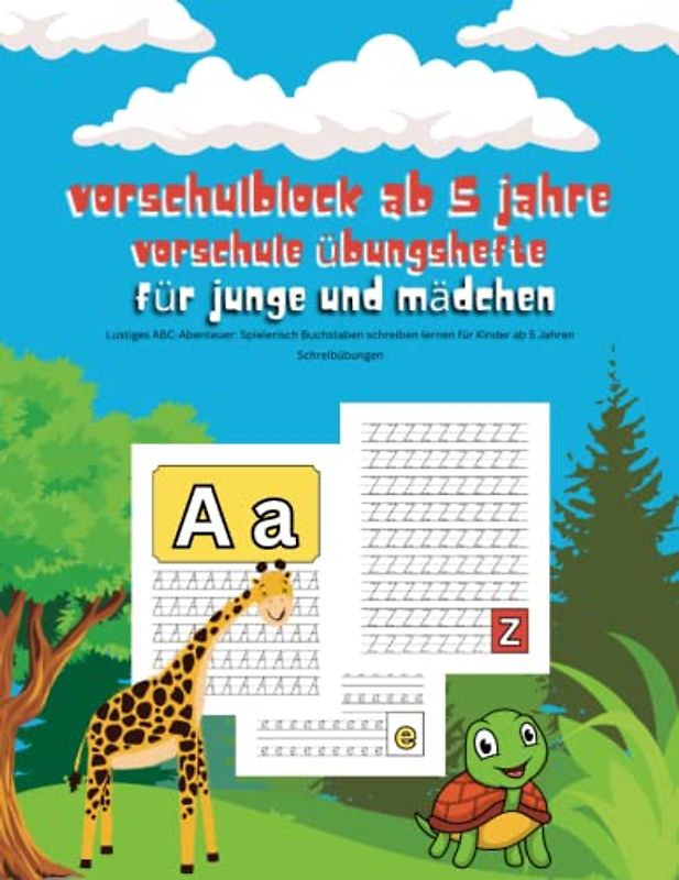 Vorschule übungshefte ab 5 für Junge und Mädchen: Vorschulblock ab 5 Jahre: Lustiges ABC-Abenteuer: Spielerisch Buchstaben schreiben Lernen für Kinder