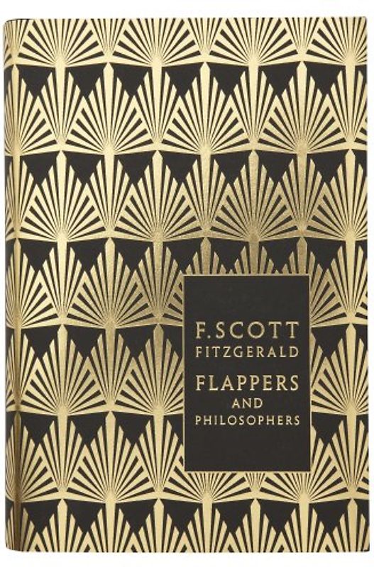 Flappers and Philosophers: The Collected Short Stories of F. Scott Fitzgerald (Penguin Hardback Classics) - F. Scott Fitzgerald