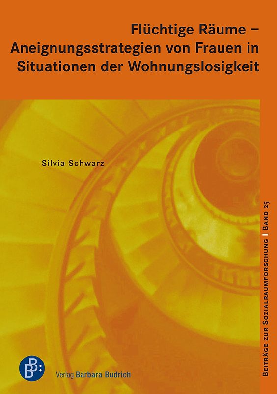 Flüchtige Räume – Aneignungsstrategien von Frauen in Situationen der Wohnungslosigkeit