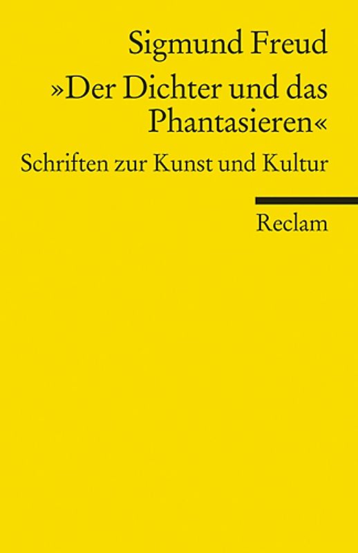 »Der Dichter und das Phantasieren«. Schriften zur Kunst und Kultur