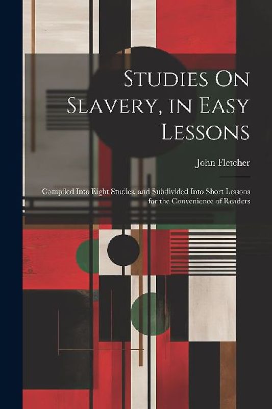 Studies On Slavery, in Easy Lessons