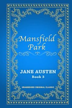 MANSFIELD PARK: UNABRIDGED ORIGINAL CLASSIC
