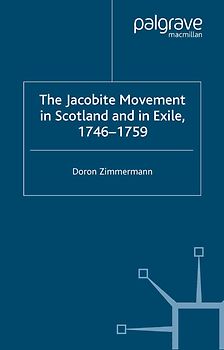 The Jacobite Movement in Scotland and in Exile, 1746-1759
