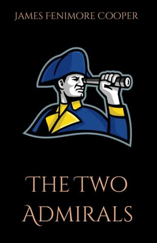 The Two Admirals: A Nautical Historical Fiction Novel (Annotated)