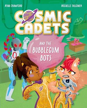 Cosmic Cadets and the Bubblegum Bots