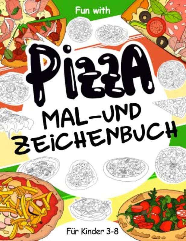 PIZZA Mal- und Zeichenbuch für Kinder von 3-8 Jahren: Spaß beim Ausmalen von leckerer Pizza und beim Zeichnen von Teilen der Pizzen: Tolles Activity Workbook für Kleinkinder & Kinder