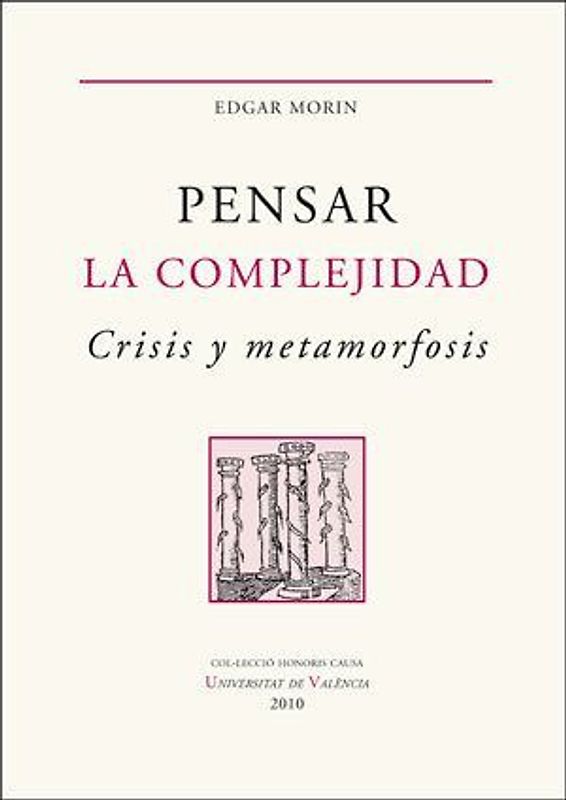Pensar la complejidad : crisis y metamorfosis : escritos seleccionados
