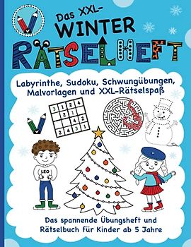 Das XXL-Winter Rätselheft für Kinder ab 5 Jahre: spannende Übungen, Labyrinthe, Suchbilder, Sudoku, Schwungübungen, tolle Malvorlagen (Vorschule | 1. Klasse)