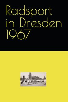 Radsport in Dresden 1967