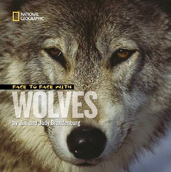 Face to Face With Wolves (Face to Face with Animals) - Jim Brandenburg