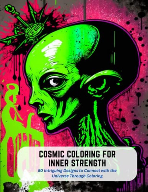 Cosmic Coloring for Inner Strength: 50 Intriguing Designs to Connect with the Universe Through Coloring