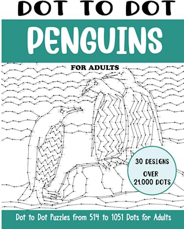 Dot to Dot Penguins for Adults: Penguins Connect the Dots Book for Adults (Over 21000 dots) (Dot to Dot Books for Adults)
